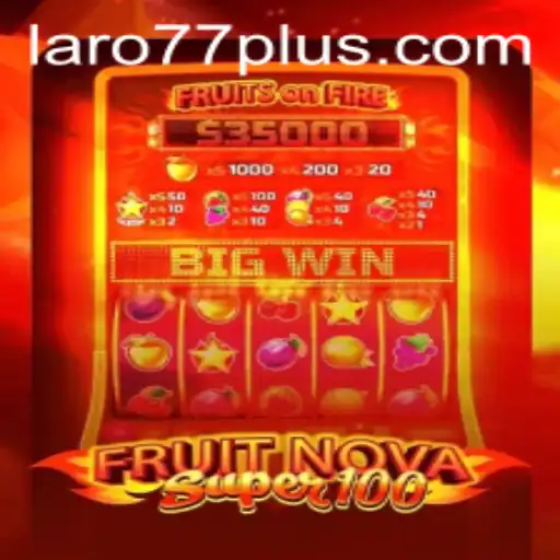 Exploring FruitNovaSuper100 and Laro77: A Fresh Twist on Modern Gaming