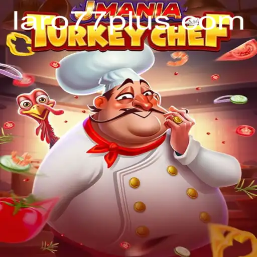 JManiaTurkeyChef Game Brings Culinary Adventures with Laro77